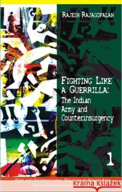 Fighting Like a Guerrilla: The Indian Army and Counterinsurgency Rajagopalan, Rajesh 9780415456845 Routledge India - książka