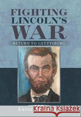 Fighting Lincoln's War: Return to Gettysburg Louis Saltzman 9781982222499 Balboa Press - książka