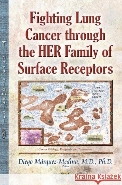 Fighting Lung Cancer Through the HER Family of Surface Receptors Diego Marquez Medina 9781633210929 Nova Science Publishers Inc - książka