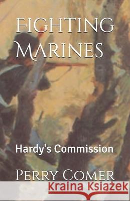 Fighting Marines: Hardy's Commission Perry Comer 9781074814939 Independently Published - książka