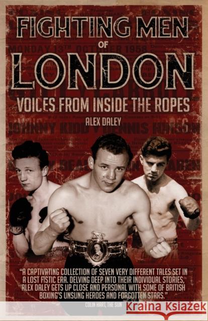 Fighting Men of London: Voices from Inside the Ropes Alex Daley 9781801505444 Pitch Publishing Ltd - książka