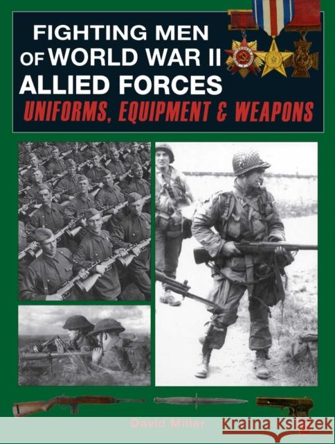 Fighting Men of World War II: Allied Forces: Uniforms, Equipment & Weapons Graham Smith 9781510756472 Skyhorse Publishing - książka