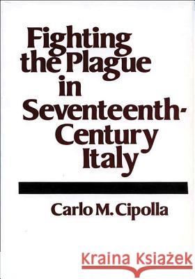 Fighting Plague in Italy Carlo M. Cipolla 9780299083403 University of Wisconsin Press - książka