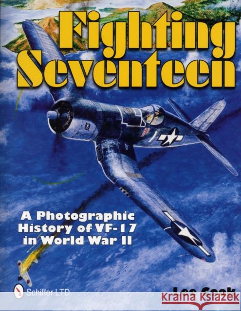 Fighting Seventeen: A Photographic History of Vf-17 in World War II Cook, Lee 9780764336645  - książka