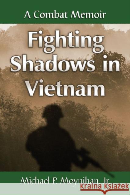 Fighting Shadows in Vietnam: A Combat Memoir Moynihan, Michael P. 9780786478309 McFarland & Company - książka
