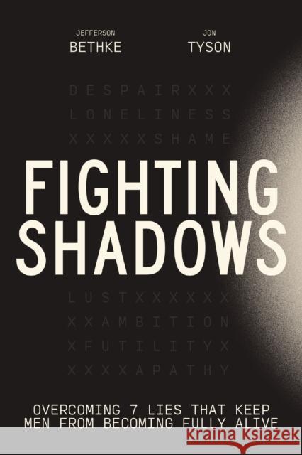 Fighting Shadows: Overcoming 7 Lies That Keep Men From Becoming Fully Alive Jon Tyson 9781400248247 Thomas Nelson Publishers - książka