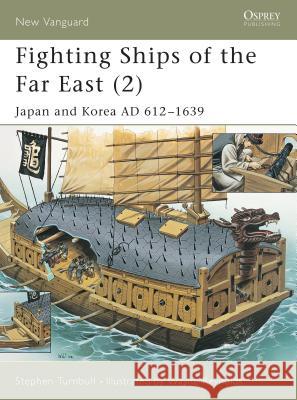 Fighting Ships of the Far East (2): Japan and Korea Ad 612-1639 Turnbull, Stephen 9781841764788 Osprey Publishing (UK) - książka