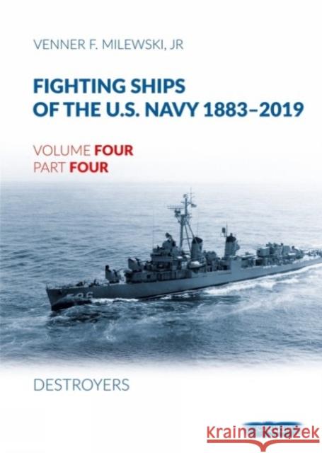 Fighting Ships of the U.S. Navy 1883-2019: Volume 4, Part 4 - Destroyers (1943-1944) Fletcher Class Venner F. Milewski 9788366549654 MMP - książka