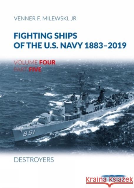 Fighting Ships of the U.S. Navy 1883-2019: Volume 4, Part 5 - Destroyers (1943-1945) Milewski, Venner F. 9788366549661 MMP - książka