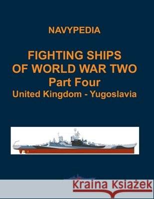 Fighting ships of World War Two 1937 - 1945 Part Four United Kingdom - Yugoslavia Alexander Dashyan Sergey Balakin Ivan Gogin 9798851167744 Independently Published - książka