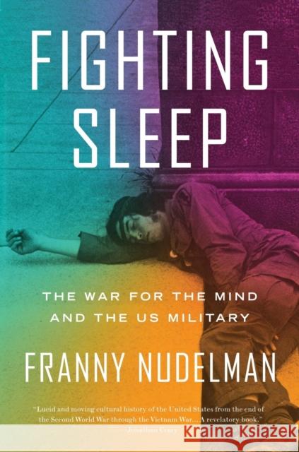 Fighting Sleep: The War for the Mind and the US Military Franny Nudelman 9781786637819 Verso Books - książka