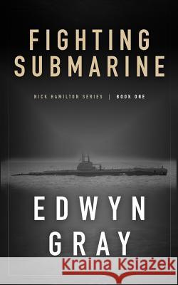 Fighting Submarine: Nick Hamilton Series Edwyn Gray 9781641194556 Wolfpack Publishing - książka