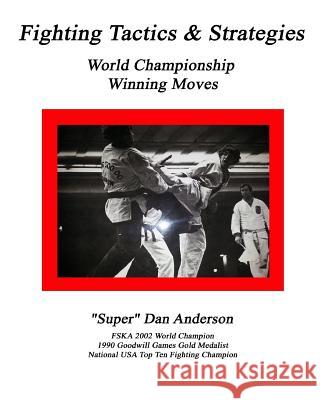 Fighting Tactics & Strategies: World Championship Winning Moves Prof Dan Anderson 9781450547765 Createspace - książka