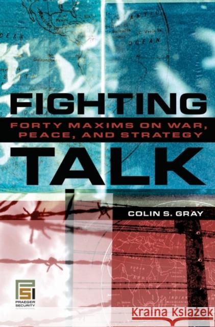 Fighting Talk: Forty Maxims on War, Peace, and Strategy Colin S. Gray 9780275991319 Praeger Security International - książka