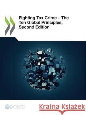 Fighting tax crime: Theten global principles Organisation for Economic Co-operation a   9789264503601 Organization for Economic Co-operation and De - książka