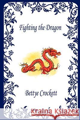 Fighting the Dragon Bettye Crockett 9781598243208 E-Booktime, LLC - książka