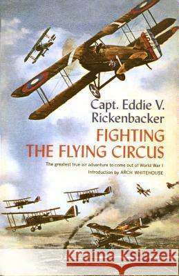 Fighting the Flying Circus: The Greatest True Air Adventure to Come Out of World War I Rickenbacker, Eddie V. 9780385505598 Doubleday Books - książka