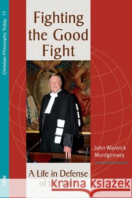 Fighting the Good Fight, 3rd and Enlarged Edition John Warwick Montgomery 9781725289673 Wipf & Stock Publishers - książka