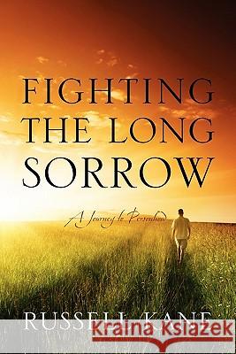 Fighting the Long Sorrow: A Journey to Personhood Kane, Russell 9781432765941 Outskirts Press - książka