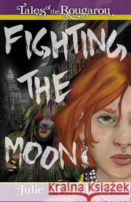 Fighting the Moon: Tales of the Rougarou Book 3 Julie McGalliard 9781951598044 Goth House Press - książka