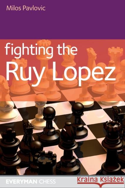 Fighting the Ruy-Lopez Pavlovic, Milos 9781857445909 EVERYMAN CHESS - książka