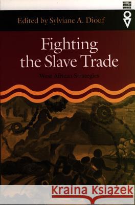 Fighting the Slave Trade: West African Strategies Sylviane A. Diouf 9780852554470 James Currey - książka