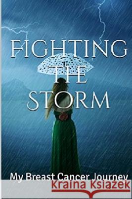 Fighting The Storm: My Breast Cancer Journey Burns, M. J. 9781530692507 Createspace Independent Publishing Platform - książka