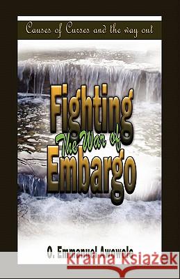 Fighting the War of Embargo Emmanuel O. Awowole 9781609579074 Xulon Press - książka