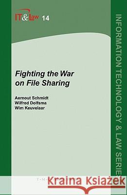 Fighting the War on File Sharing Aernout Schmidt Wilfred Dolfsma Wim Keuvelaar 9789067042383 Asser Press - książka