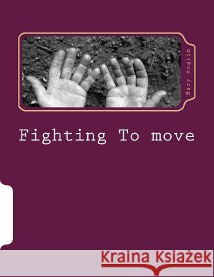 Fighting To move: Parkinson's disease Anglin, Mary Dianne 9781718658837 Createspace Independent Publishing Platform - książka