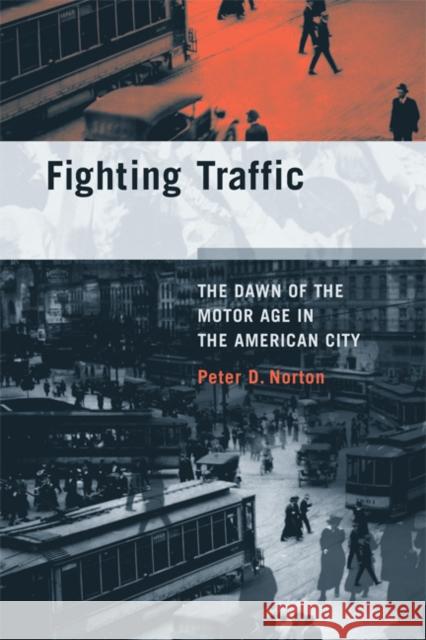 Fighting Traffic: The Dawn of the Motor Age in the American City Peter D. (Assistant Professor) Norton 9780262516129 MIT Press (MA) - książka