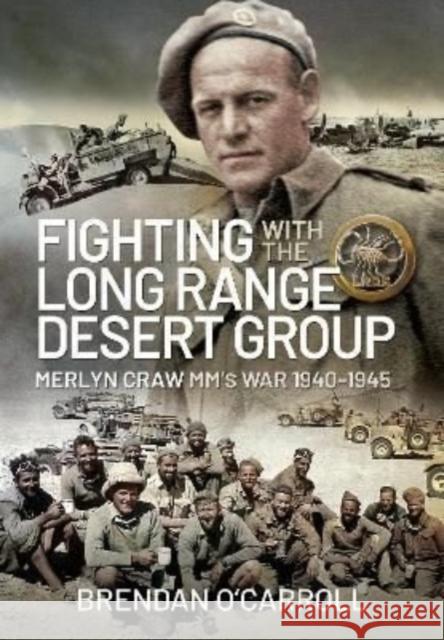 Fighting with the Long Range Desert Group: Merlyn Craw MM's War 1940-1945 Brendan O'Carroll 9781399084277 Pen & Sword Books Ltd - książka