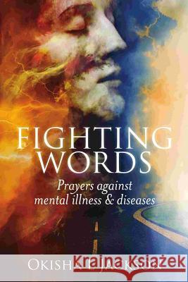 Fighting Words: Prayers Against Mental Illness & Diseases Okisha L. Jackson 9780692901038 Asf Bookseries - książka