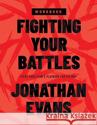 Fighting Your Battles Workbook: Every Christian's Playbook for Victory Jonathan Evans 9780736984348 Harvest House Publishers - książka