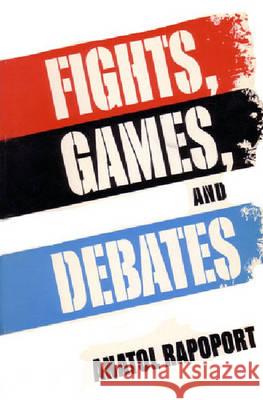 Fights, Games, and Debates Anatol Rapoport 9780472087419 University of Michigan Press - książka