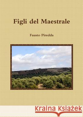 Figli del Maestrale Fausto Piredda 9781291718171 Lulu.com - książka