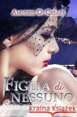 Figlia di nessuno: (Sonhar não custa nada) E. Scrivere, Luna Di 9781539892786 Createspace Independent Publishing Platform - książka