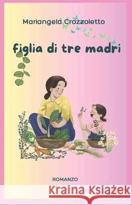 Figlia Di Tre Madri Mariangela Crozzoletto 9798307464601 Independently Published - książka