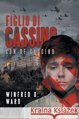 Figlio di Cassino: Son of Cassino Winfred O Ward 9781532004261 iUniverse - książka