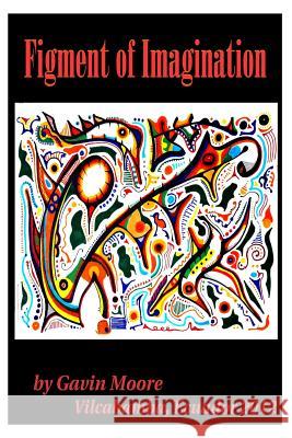 Figment of Imagination Gavin Charles Moore 9781480124455 Createspace - książka