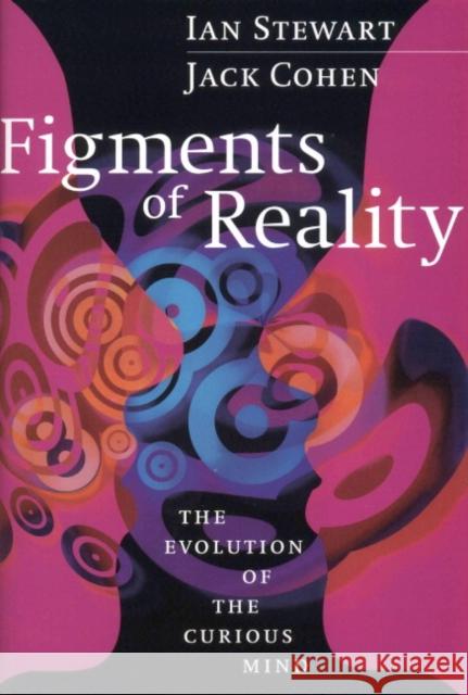 Figments of Reality: The Evolution of the Curious Mind Stewart, Ian 9780521663830 Cambridge University Press - książka
