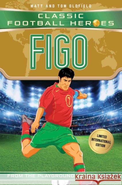 Figo (Classic Football Heroes - Limited International Edition) Matt & Tom Oldfield 9781786069238 Classic Football Heroes - Limited Internation - książka