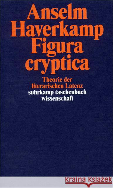 Figura cryptica : Theorie der literarischen Latenz Haverkamp, Anselm 9783518291740 Suhrkamp - książka
