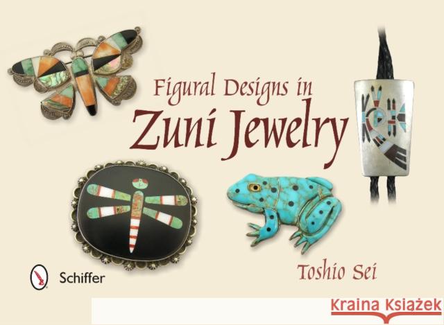 Figural Designs in Zuni Jewelry Toshio Sei 9780764345586 Schiffer Publishing - książka