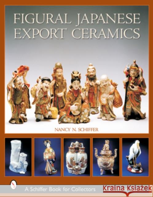 Figural Japanese Export Ceramics Nancy N. Schiffer 9780764315039 Schiffer Publishing - książka