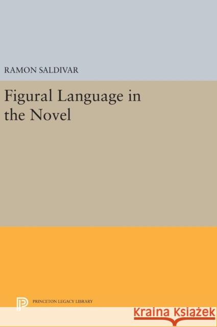 Figural Language in the Novel Ramon Saldivar 9780691640617 Princeton University Press - książka