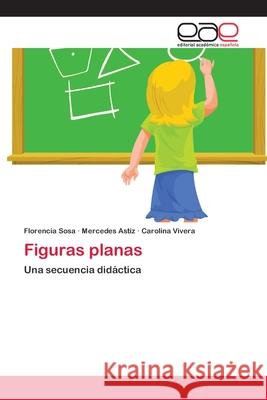 Figuras planas Florencia Sosa, Mercedes Astiz, Carolina Vivera 9783659038204 Editorial Academica Espanola - książka