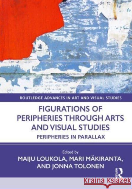 Figurations of Peripheries Through Arts and Visual Studies  9781032390642 Taylor & Francis Ltd - książka