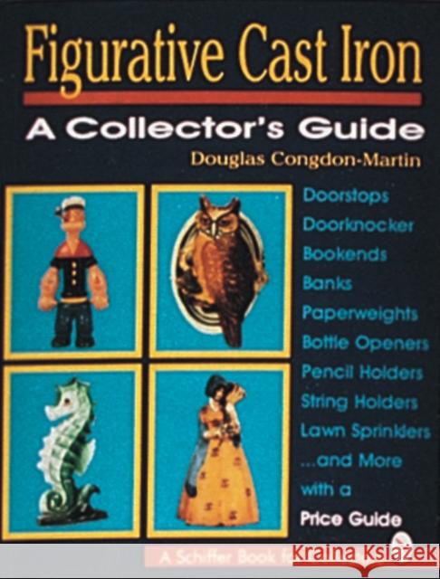 Figurative Cast Iron: A Collector's Guide Congdon-Martin, Douglas 9780887406225 Schiffer Publishing - książka