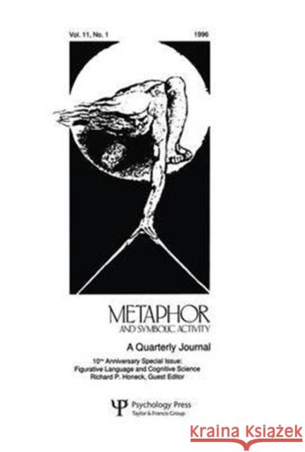 Figurative Language and Cognitive Science: A Special Issue of Metaphor and Symbolic Activity Richard P. Honeck Richard P. Honeck 9781138876729 Psychology Press - książka